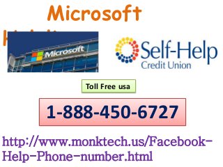 Microsoft
Helpline
http://www.monktech.us/Facebook-
Help-Phone-number.html
1-888-450-6727
Toll Free usa
 