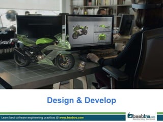 Design & Develop
 