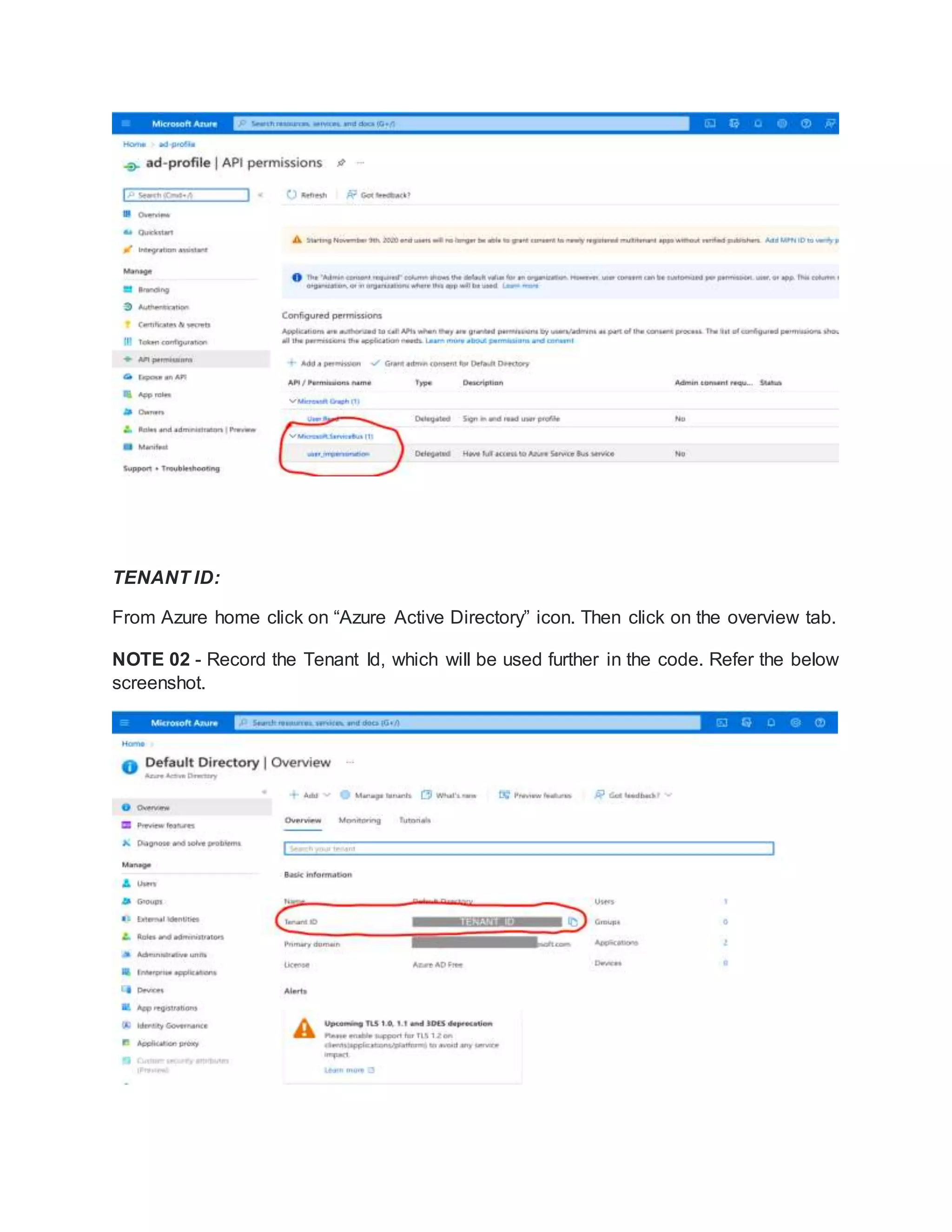TENANT ID:
From Azure home click on “Azure Active Directory” icon. Then click on the overview tab.
NOTE 02 - Record the Tenant Id, which will be used further in the code. Refer the below
screenshot.
 