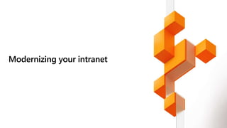 Modernizing your intranet
 