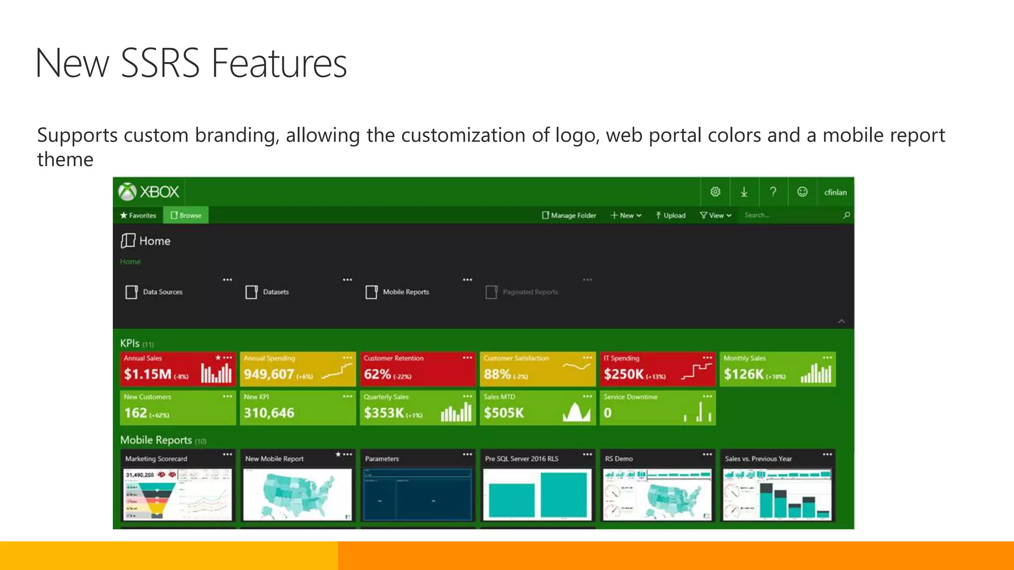 New SSRS Features
Supports custom branding, allowing the customization of logo, web portal colors and a mobile report
theme
 