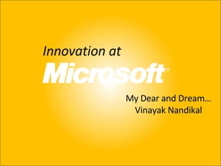 Innovation at My Dear and Dream… Vinayak Nandikal 