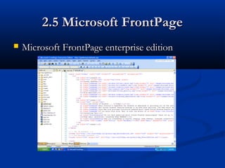2.5 Microsoft FrontPage2.5 Microsoft FrontPage
 Microsoft FrontPage enterprise editionMicrosoft FrontPage enterprise edition
 