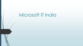Microsoft IT India

 