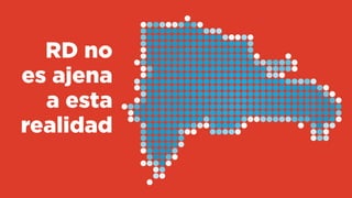 RD no  
es ajena
a esta
realidad
 