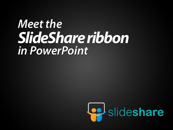 meet the slideshare ribbon for powerpoint