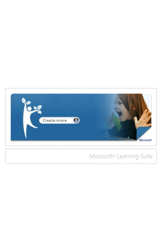 Microsoft® Learning Suite
 