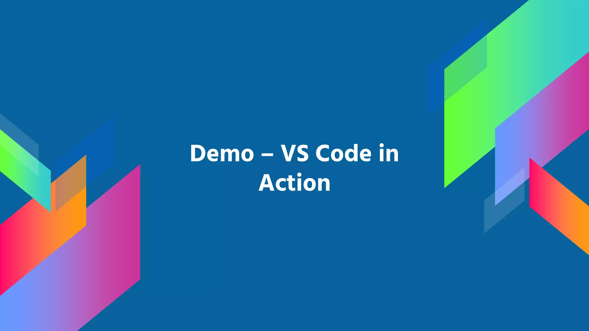 Demo – VS Code in Action 