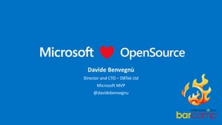 Davide Benvegnù
Director and CTO – DBTek Ltd
Microsoft MVP
@davidebenvegnu
 