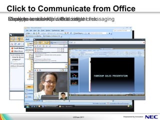 Click to Communicate from Office View presence within Outlook Escalate to voice and video chat Reply to email with instant...