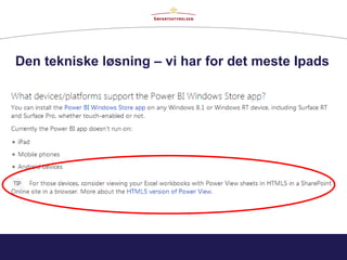 Den tekniske løsning – vi har for det meste Ipads
 