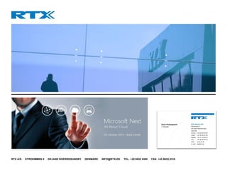 RTX A/S STROEMMEN 6 DK-9400 NOERRESUNDBY DENMARK INFO@RTX.DK TEL. +45 9632 2300 FAX. +45 9632 2310
 