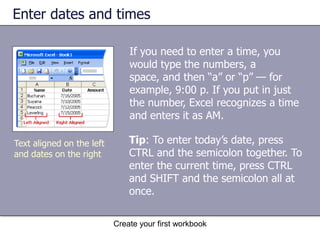 Create your first workbookStart with column titles (be kind to readers)This worksheet shows whether or not a representative from each company attended a monthly business lunch. Worksheet with column and row titles
