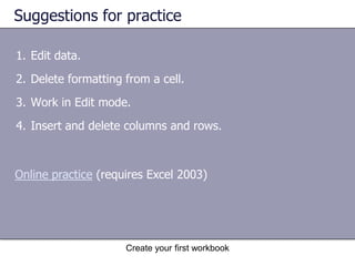 Create your first workbookRemove data formatting To remove formatting, select the cell and point to Clear on the Edit menu. The Formats command removes the format from the cell. Or you can click All to remove both the data and the formatting at the same time. You can remove cell formatting. 