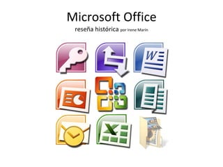 Microsoft Office reseña histórica  por Irene Marín 