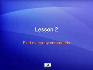 Lesson 2
Find everyday commands
© www.asia-masters.com
 