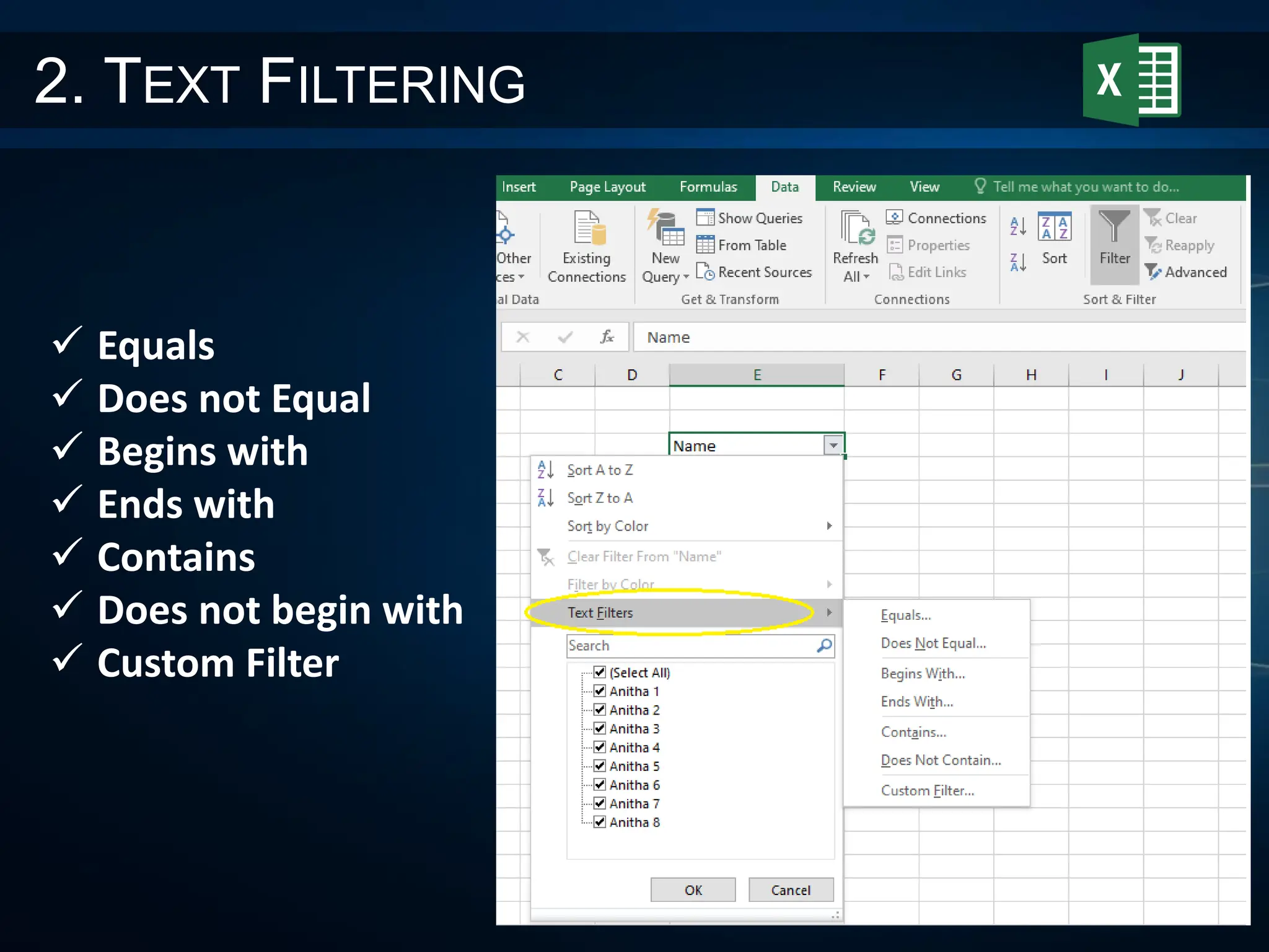 2. TEXT FILTERING
 Equals
 Does not Equal
 Begins with
 Ends with
 Contains
 Does not begin with
 Custom Filter
 