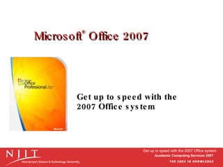 Microsoft ®  Office 2007 Get up to speed with the  2007 Office system Get up to speed with the 2007 Office system 