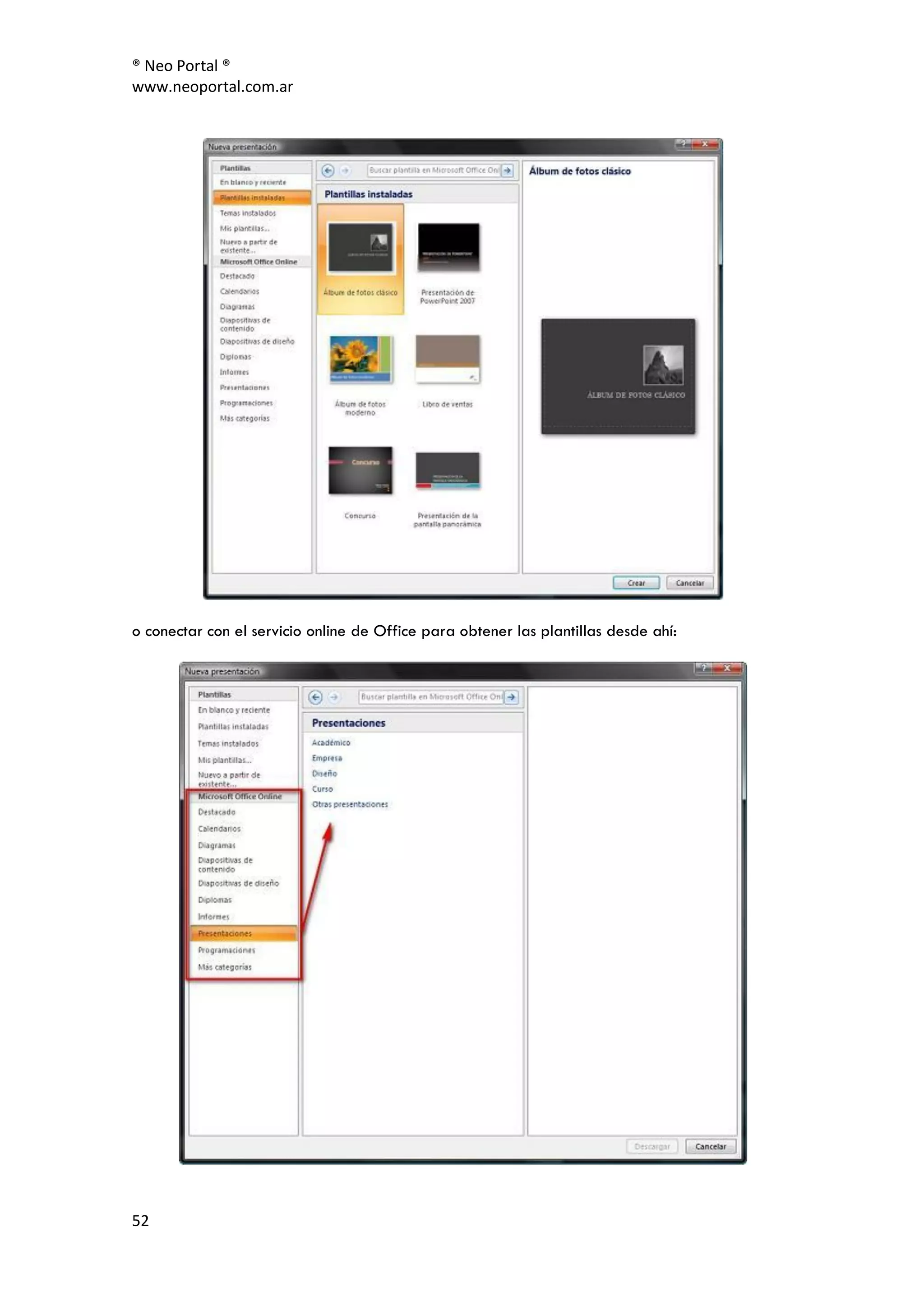 ® Neo Portal ®
www.neoportal.com.ar




o conectar con el servicio online de Office para obtener las plantillas desde ahí:




52
 