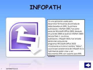  INFORMATICA II
INFOPATH
 