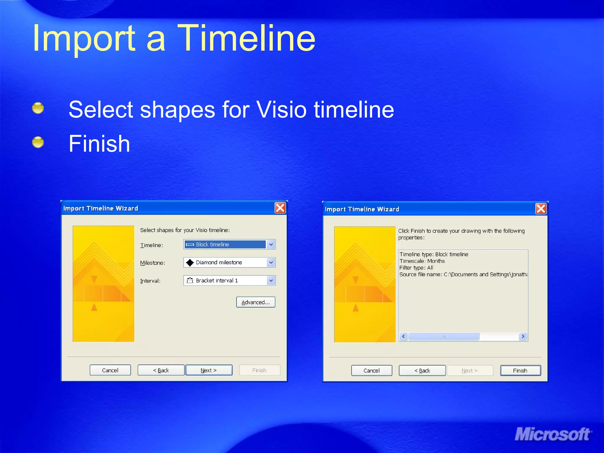 Import a Timeline
Select shapes for Visio timeline
Finish
 