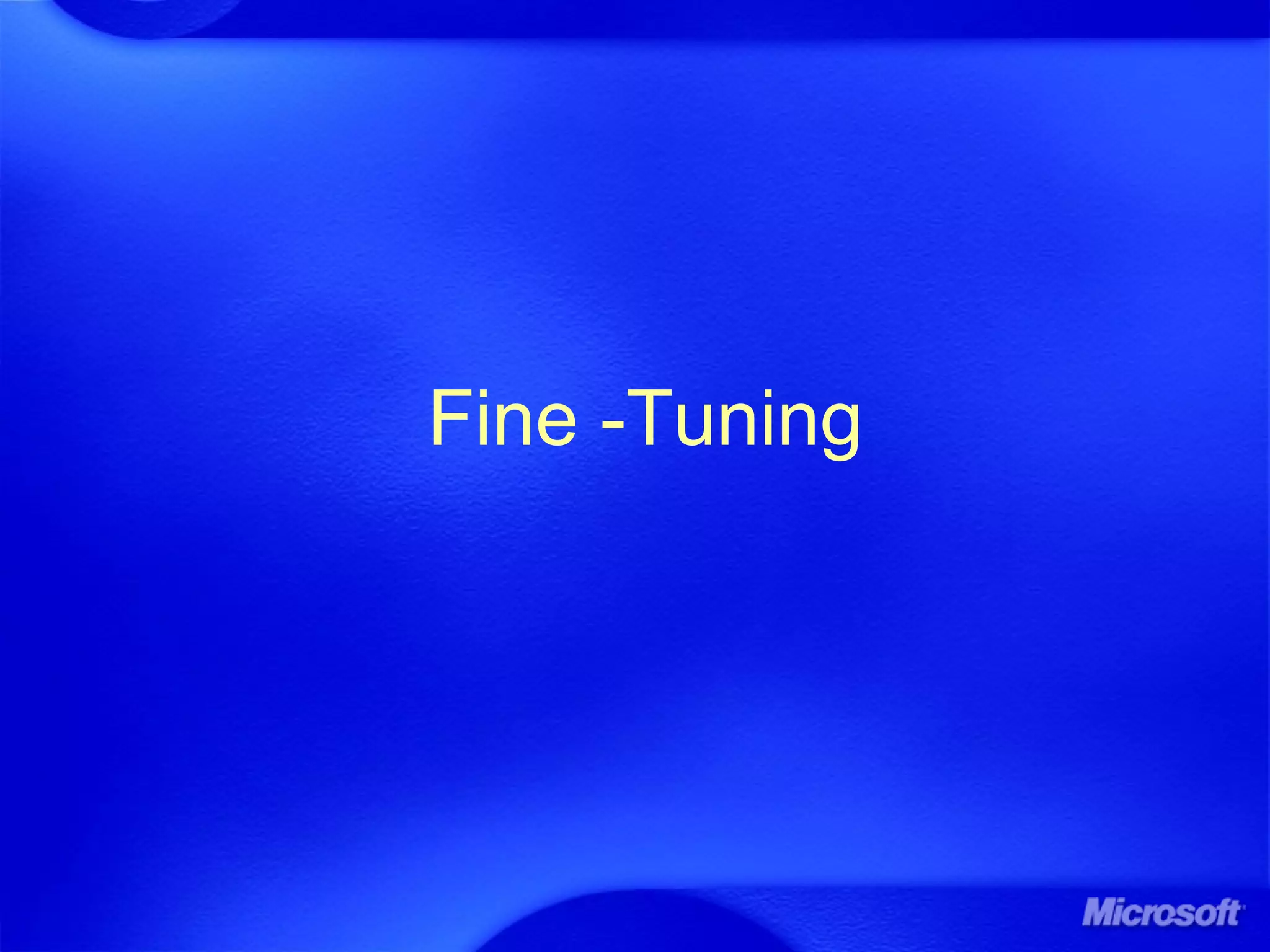Fine -Tuning
 