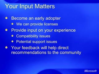 Your Input Matters
Become an early adopter
We can provide licenses
Provide input on your experience
Compatibility issues
Potential support issues
Your feedback will help direct
recommendations to the community
 