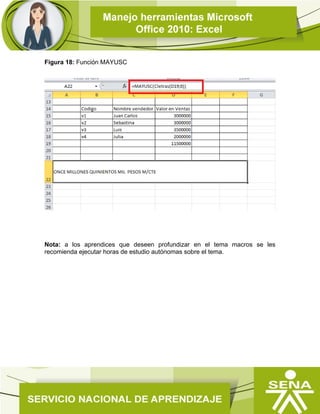 Figura 18: Función MAYUSC
Nota: a los aprendices que deseen profundizar en el tema macros se les
recomienda ejecutar horas de estudio autónomas sobre el tema.
 
