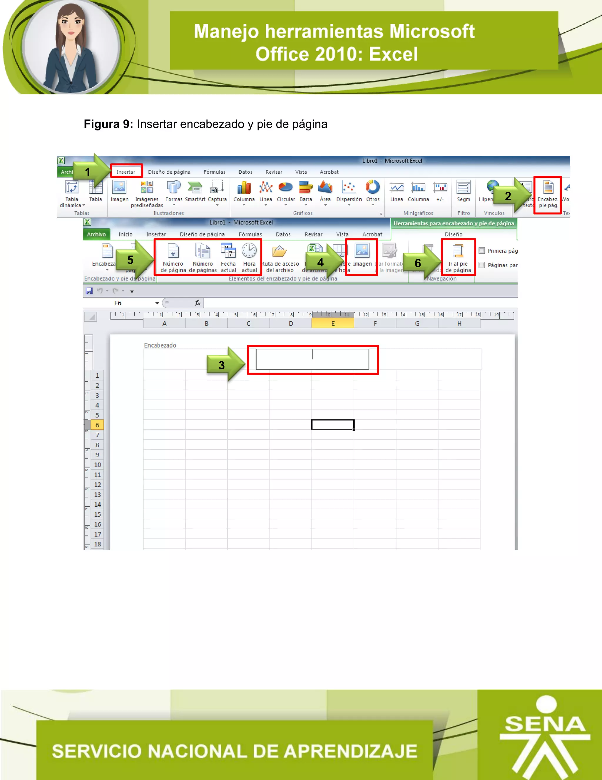 Figura 9: Insertar encabezado y pie de página
5 4
3
2
1
6
 