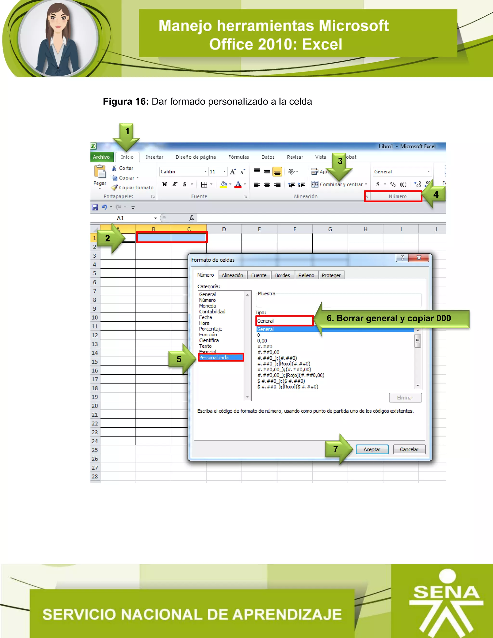 Figura 16: Dar formado personalizado a la celda
6. Borrar general y copiar 000
1
3
7
5
2
4
 