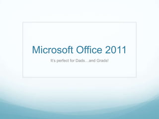 Microsoft Office 2011 It’s perfect for Dads…and Grads! 