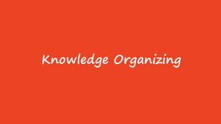 Knowledge Organizing
 