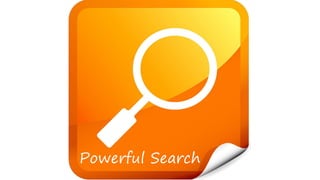 Powerful Search
 