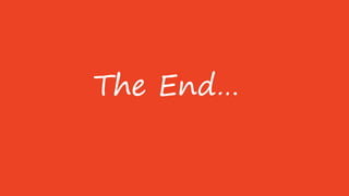 The End…
 