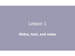 Lesson 1 Slides, text, and notes 