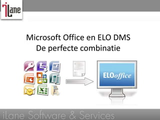 Microsoft Office en ELO DMS
  De perfecte combinatie
 