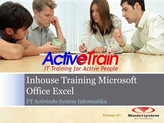 Inhouse Training Microsoft Office Excel PT Activindo System Informatika Group of : 
