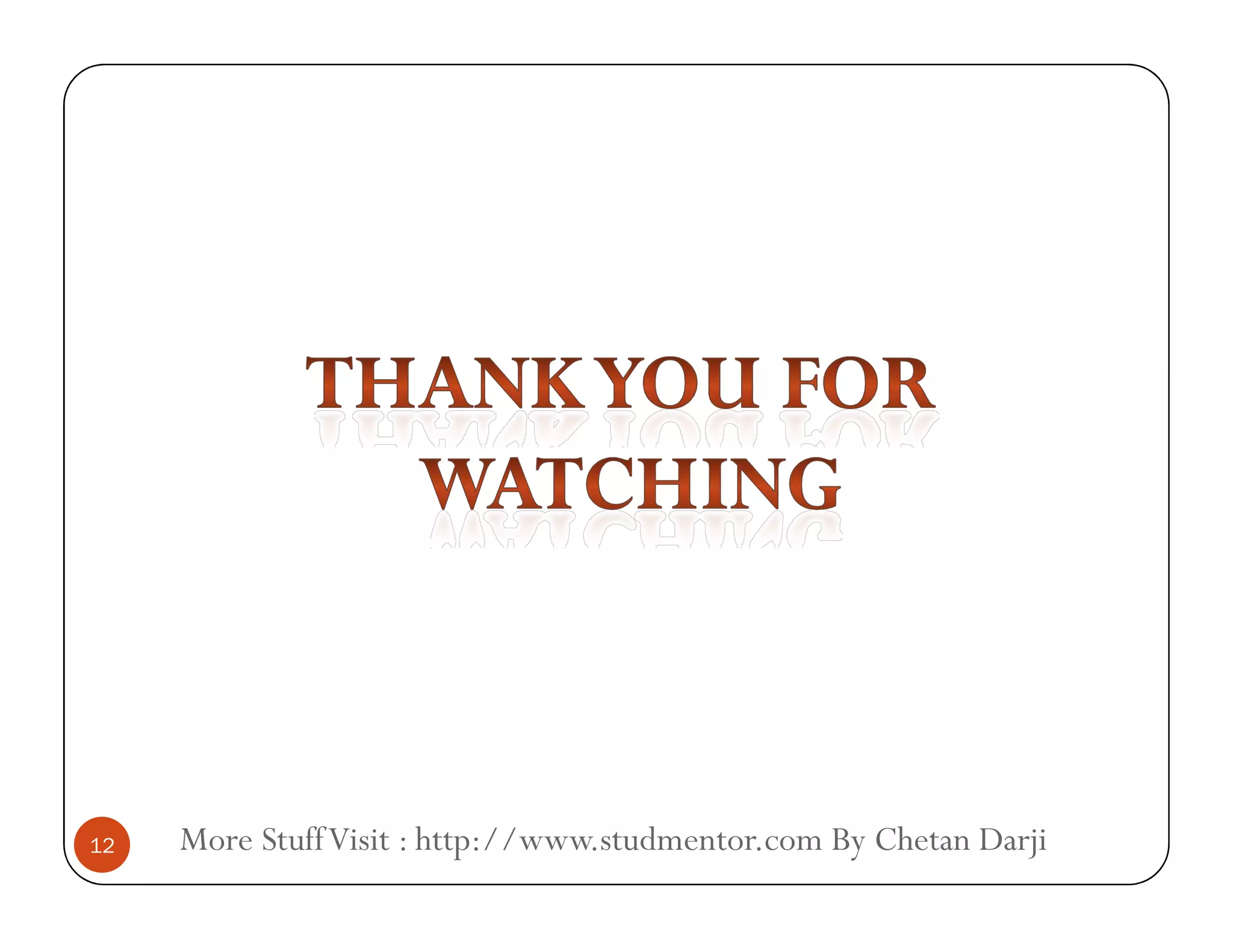 More StuffVisit : http://www.studmentor.com By Chetan Darji12
 