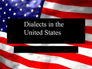 Dialects in the
United States

 