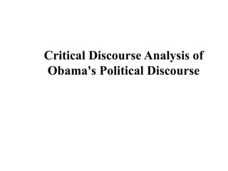Critical Discourse Analysis of
Obama's Political Discourse
 