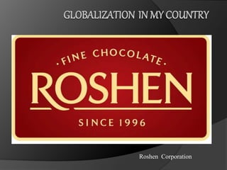 Roshen Corporation
 