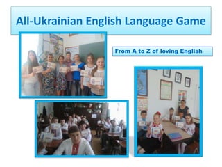 All-Ukrainian English Language Game
From A to Z of loving English
 