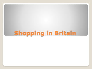 Shopping in Britain
 