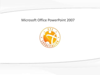 Microsoft Office PowerPoint 2007
 