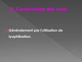    Généralement par l'utilisation de
    lyophilisation.
 