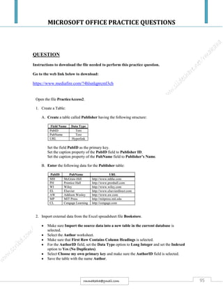 MICROSOFT OFFICE PRACTICE QUESTIONS
95rmmakaha@gmail.com
QUESTION
Instructions to download the file needed to perform this practice question.
Go to the web link below to download:
https://www.mediafire.com/?4hlsnlqprcml3ch
 