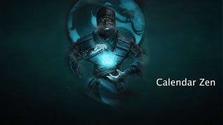 Calendar Zen
 