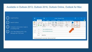 Available in Outlook 2013, Outlook 2016, Outlook Online, Outlook for Mac
 