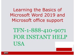 HIBBs is a program of the Global
Health Informatics Partnership
Learning the Basics of
Microsoft Word 2019 and
Microsoft office support
TFN-1-888-410-9071
FOR INSTANT HELP
USA
 