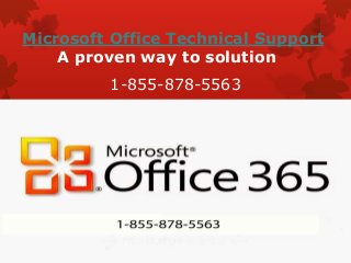 Microsoft Office Technical Support
A proven way to solution
1-855-878-5563
 